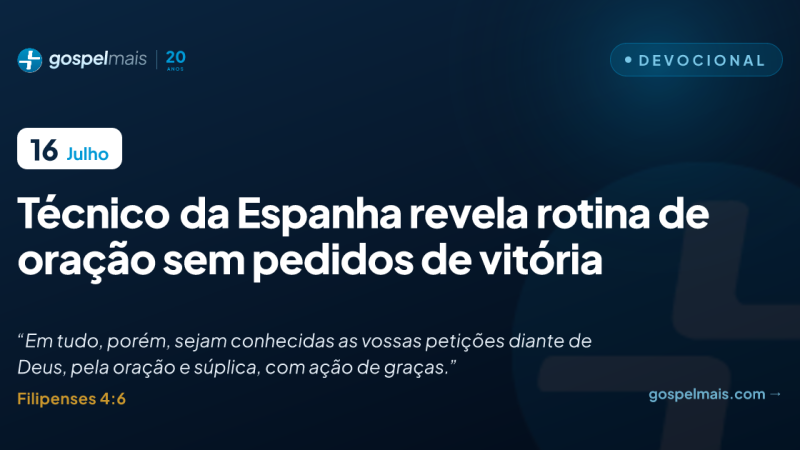 Técnico da Espanha revela rotina de oração sem pedidos de vitória